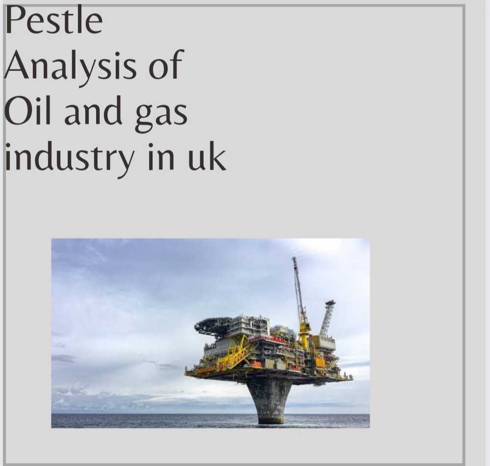 PESTLE Analysis of Oil and Gas Industry in UK