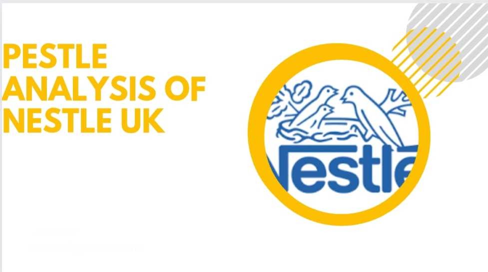 PESTLE Analysis of Nestle UK