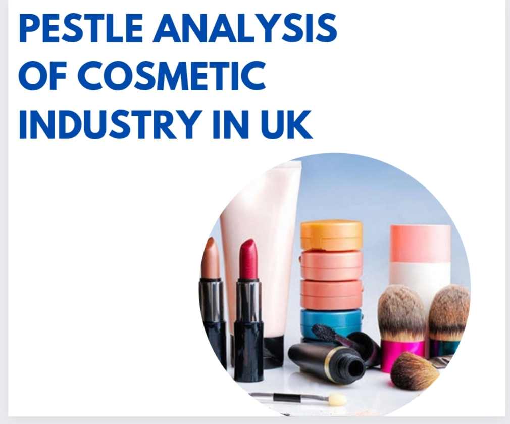 PESTLE Analysis of Cosmetic Industry in Uk