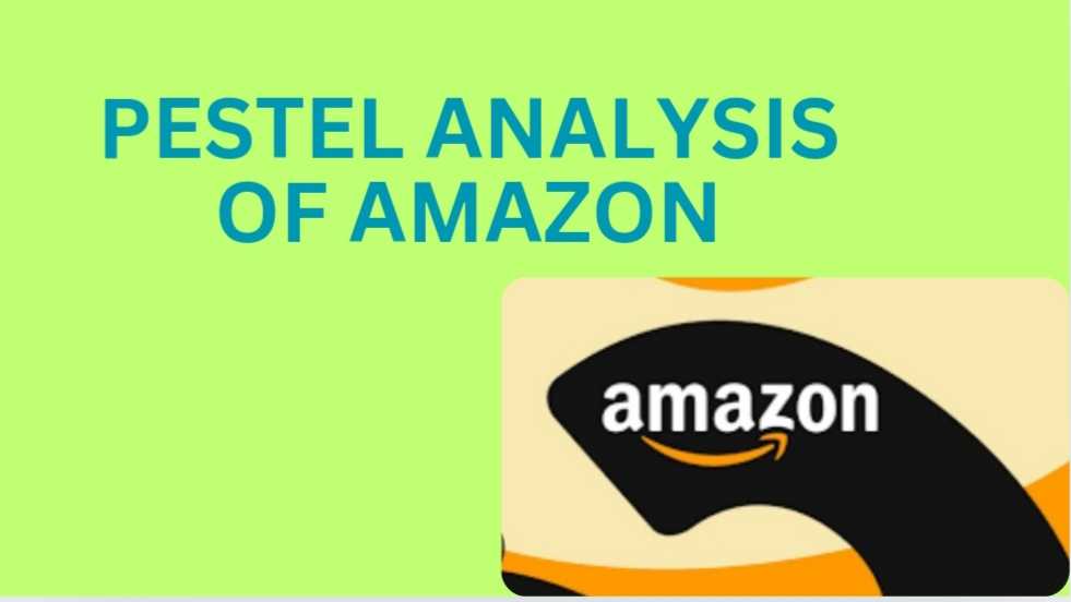 PESTEL Analysis of Amazon
