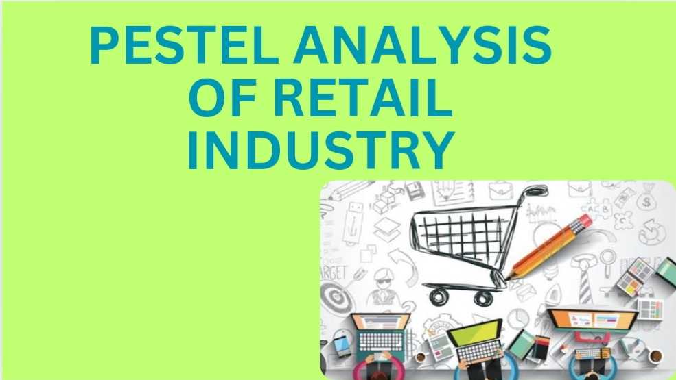 PESTEL Analysis of Retail Industry