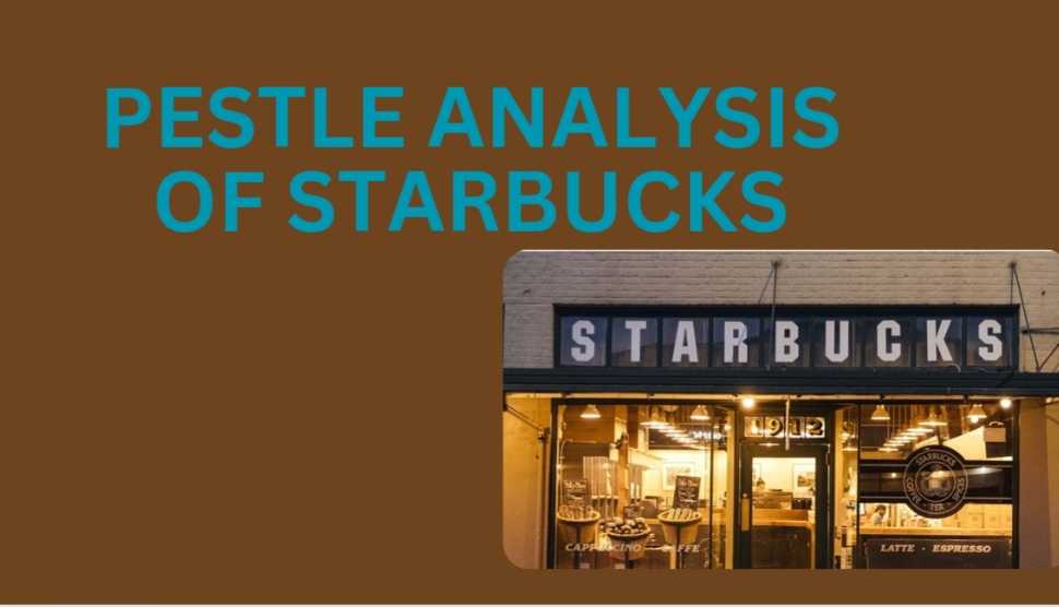PESTLE Analysis of Starbucks