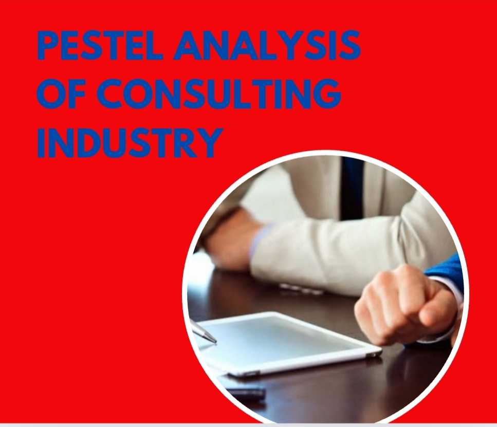 PESTEL Analysis of Consulting Industry