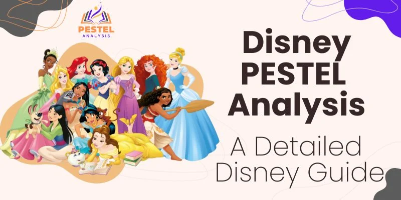 Disney PESTEL Analysis A Detailed Disney Guide