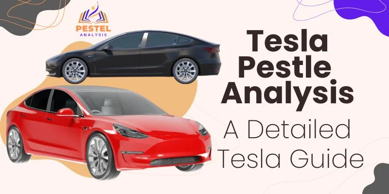 Tesla PESTEL Analysis: A Detailed Tesla Guide